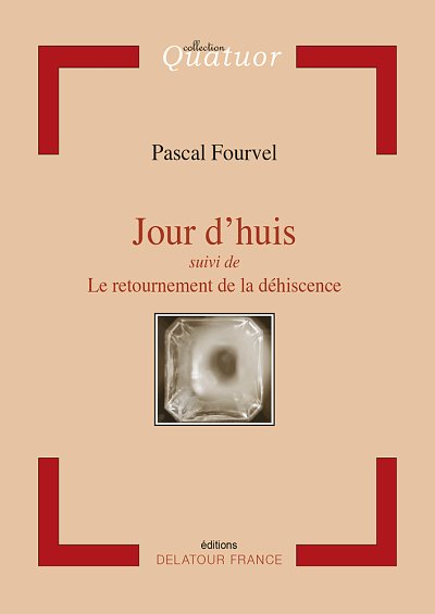 FOURVEL Pascal: Jour d'huis suivi de Le retournement de la déhiscence