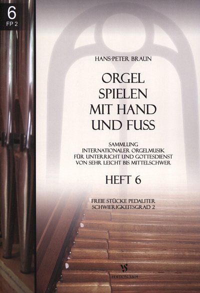 H.P. Braun: Orgel spielen mit Hand und Fuss 6, Org
