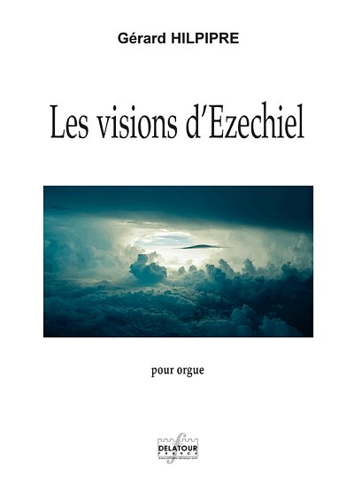 HILPIPRE Gérard: Die Visionen von Ezechiel für Orgel