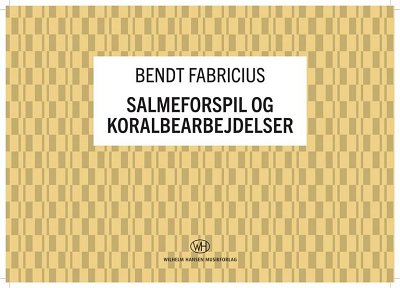 B. Fabricius-Bjerre: Salmeforspil og Koralbearbejdelser, Org