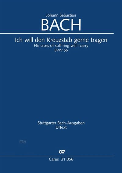 J.S. Bach: Ich will den Kreuzstab gerne tragen BWV 56 (1726)