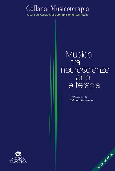 Musica tra neuroscienze, arte e terapia - 3a ediz. (Bu)