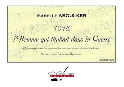 I. Aboulker: 1918, l'Homme qui titubait , GesKchOrch (Part.)