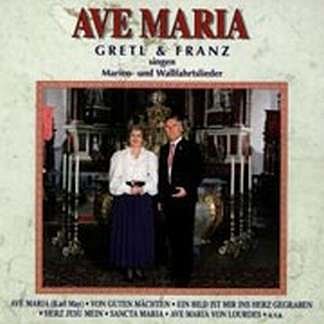 Gretl : Ave Maria - Marien Und Wallfahrtslieder