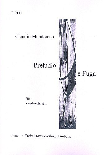 C. Mandonico: Preludio e Fuga, Zupforch (Part.)
