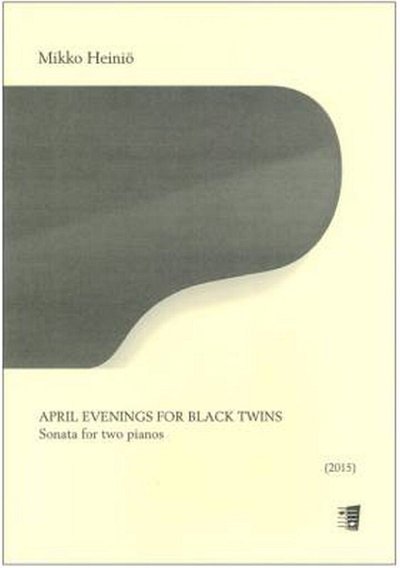 M. Heiniö: April evenings for black twins, 2Klav