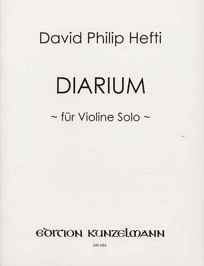 D.P. Hefti: Diarium, für Violine solo