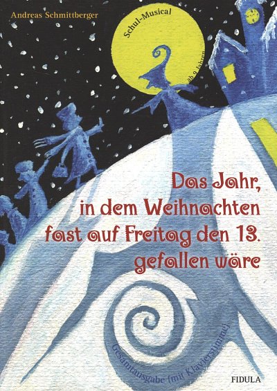 A. Schmittberger: Das Jahr, in dem Weihnach, KiChKlav (PaCD)