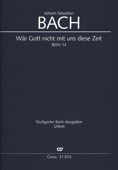 J.S. Bach: Waer Gott nicht mit uns diese Zeit BWV 14; Kantat