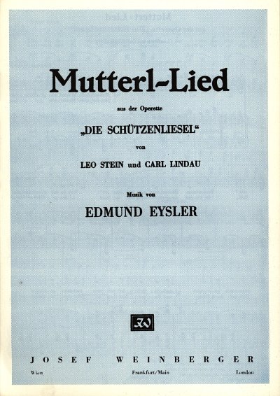 Eysler Edmund: Mutterl Lied