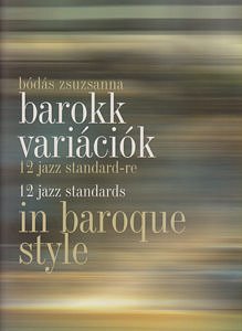 Z. Bódás: 12 jazz standards in Baroque style, Klav (+CD)