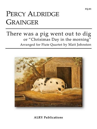 P. Grainger: There was a pig went out to dig (Pa+St)