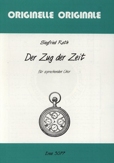 Rath Siegfried: Der Zug Der Zeit (Sprechchoere)