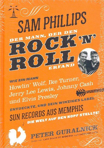 P. Guralnick: Sam Philipps – Der Mann, der Rock'n'Roll erfand