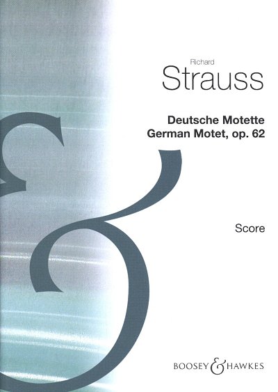 R. Strauss: Deutsche Motette Op. 62 (Chpa)