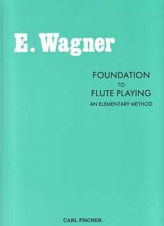 W.E. F.: Foundation To Flute Playing, Fl (Sppa)