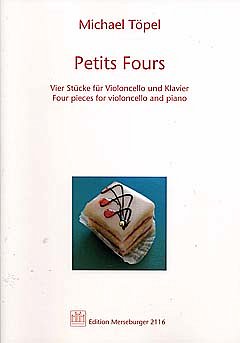 M. Töpel: Petits Fours für Violoncello und Klavier