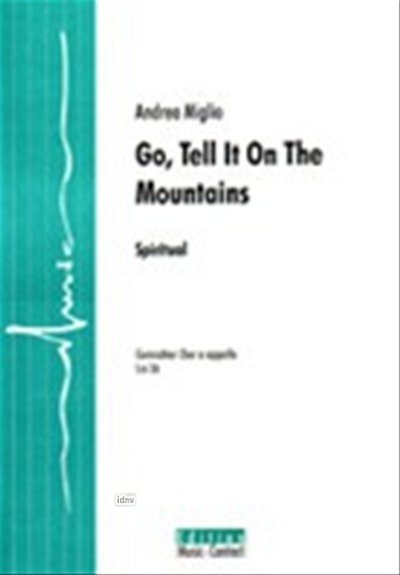 M. Andrea: Go, Tell It On The Mountains, Gemischter Chor