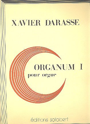 X. Darasse: Organum I Orgue , Org (Part.)
