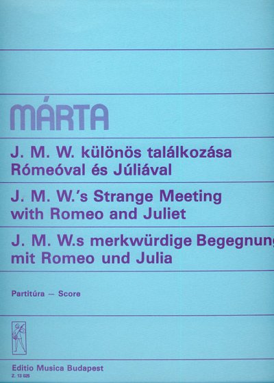 I. Márta: J. M. W.'s merkwürdige Begegnung mit Romeo und Julia