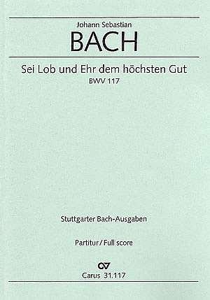J.S. Bach: Sei Lob und Ehr dem hoechsten Gut BWV 117 / Parti