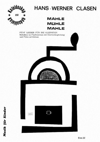 Clasen Hans Werner: Mahle Muehle Mahle Kaleidoskop 22