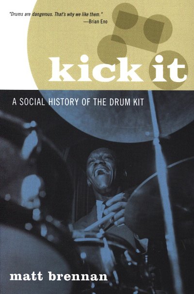 Kick It: A Social History Of The Drum Kit