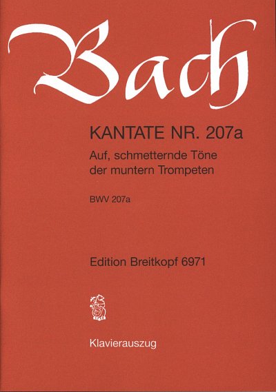 J.S. Bach: Kantate BWV 207a Auf, schmetternde Töne