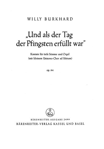 W. Burkhard: "Und als der Tag der Pfingsten erfüllt war" für tiefe Stimmen und Orgel (mit kleinem Unisono-Chor ad libitum) op. 84 (1950)