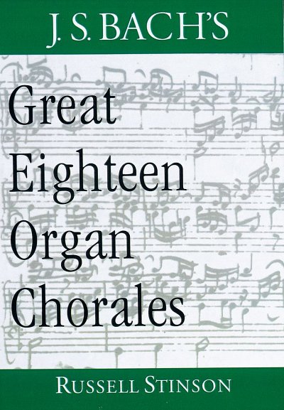 R. Stinson: J.S. Bach's Great Eighteen Organ Chorales (Bu)