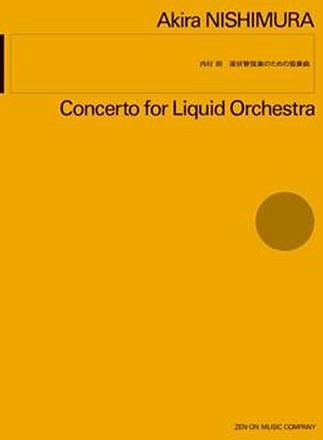 A. Nishimura: Concerto for Liquid Orchestra, Orch (Part.)