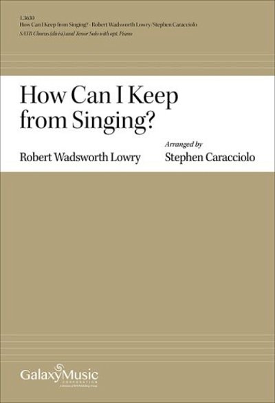 R. Lowry: How Can I Keep from Singing? (Chpa)
