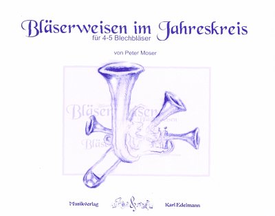 P. Moser: Bläserweisen im Jahreskreis, 4-5Blechbl (Stsatz)