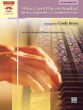 C. Cindy Berry: What Can I Play on Sunday?, Book 5: September & October Services: 10 Easily Prepared Piano Arrangements