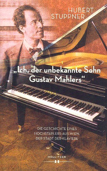 H. Stuppner: "Ich, der unbekannte Sohn Gustav Mahlers"