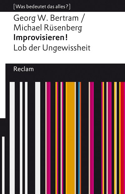 G.W. Bertram et al.: Improvisieren! Lob der Ungewissheit