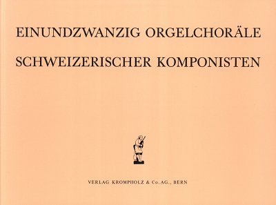 21 Orgelchoraele Schweizerischer Komponisten