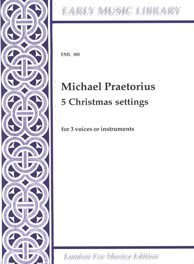 M. Praetorius: 5 Christmas Settings, 3Ges/Mel (Part.)