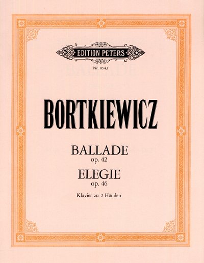 S.E. Bortkiewicz: Ballade op. 42 / Elegie op. 46, Klav