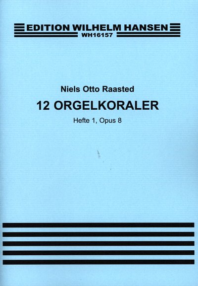 Niels Otto Raasted 12 Orgelkoraler Nr. 1 Op. 8, Org