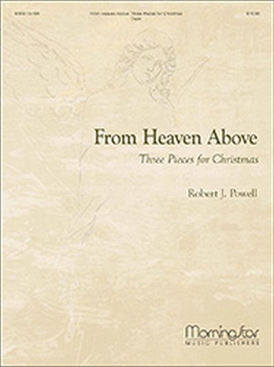 R.J. Powell: From Heaven Above: Three Pieces for Christ, Org