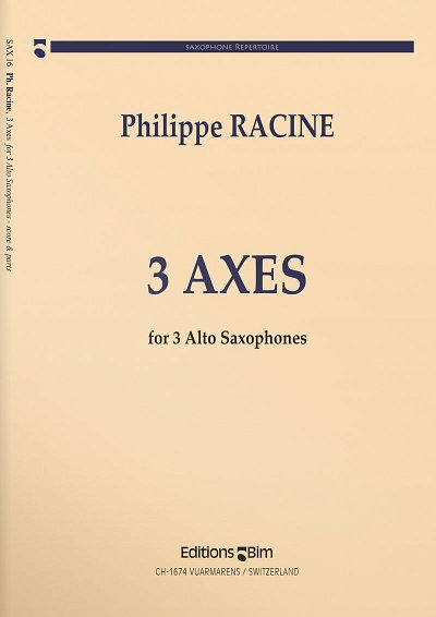 P. Racine: Trois Axes, 3Asax (Pa+St)