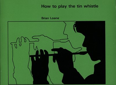 L. Brian: How to play the Tin Whistle 