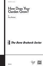 D. Brubeck: How Does Your Garden Grow? (from  Four New England Pieces ) SATB