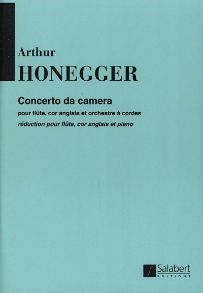 A. Honegger: Concerto Da Camera Flute-Cor-Ang-Piano  (Part.)