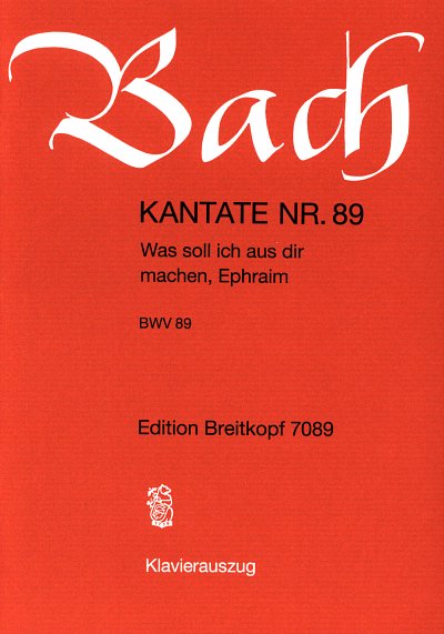 J.S. Bach: Kantate BWV 89 Was soll ich aus dir machen, Ephraim