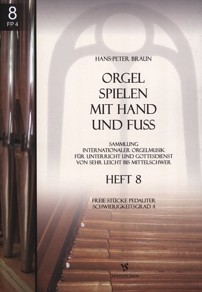 H.P. Braun: Orgel spielen mit Hand und Fuss 8, Org