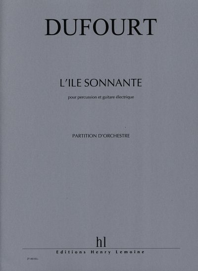 H. Dufourt: L'Ile sonnante (Part.)