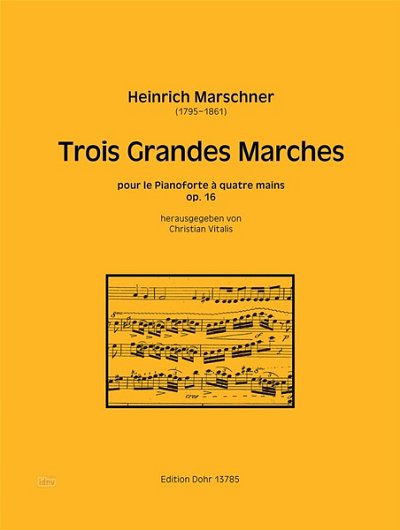 H. Marschner: Trois Grandes Marches op.16, Klav4m (Part.)