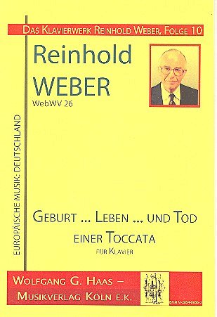 Weber Reinhold: Geburt Leben Und Tod Einer Toccata Webwv 26 